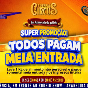 Ingresso Arenna Circus |Aparecida de Goiânia - GO | 11/06/2026 - Quinta-Feira 20h30